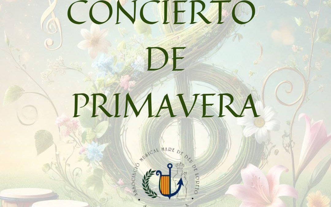 CONCIERTO DE PRIMAVERA – ASSOCIACIÓ MUSICAL MARE DE DÉU DE LORETO